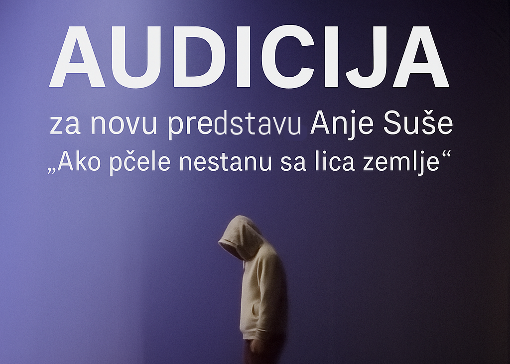 Read more about the article Аудиција за младе глумце и глумице до 25 година за нову позоришну представу „Ако пчеле нестану са лица земље“ у режији Ање Суше